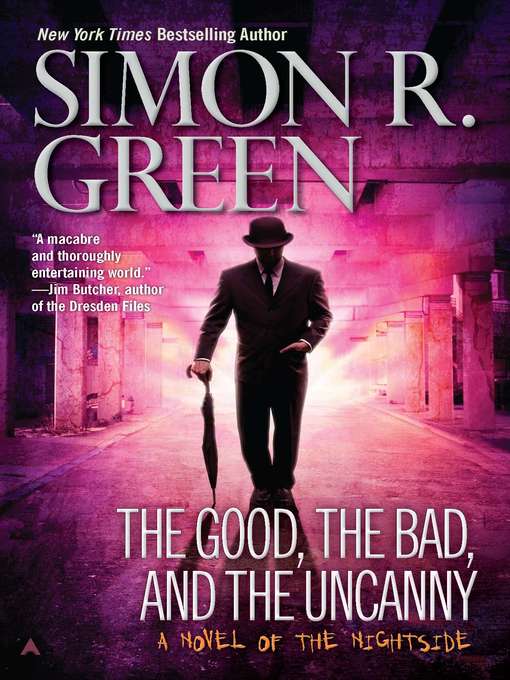 Title details for The Good, the Bad, and the Uncanny by Simon R. Green - Available
